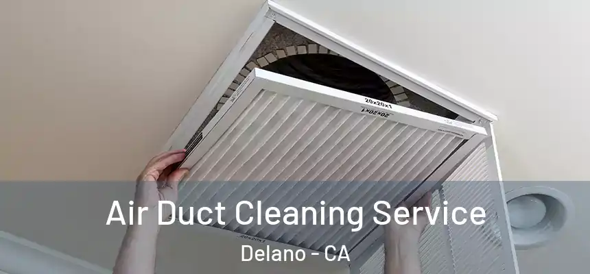 Air Duct Cleaning Service Delano - CA