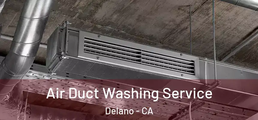 Air Duct Washing Service Delano - CA