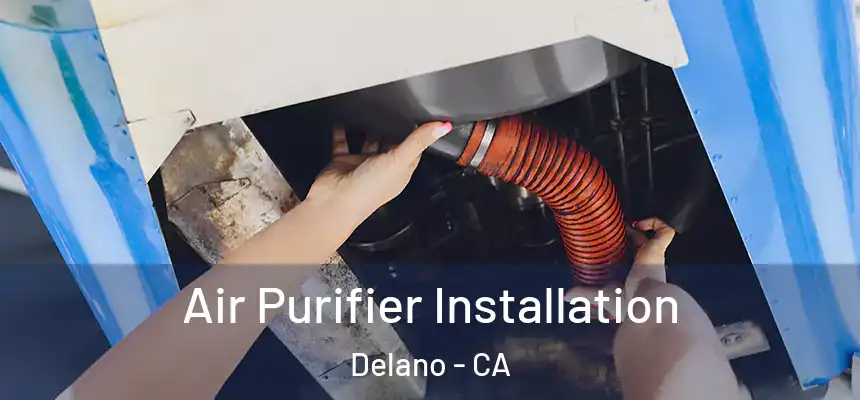 Air Purifier Installation Delano - CA