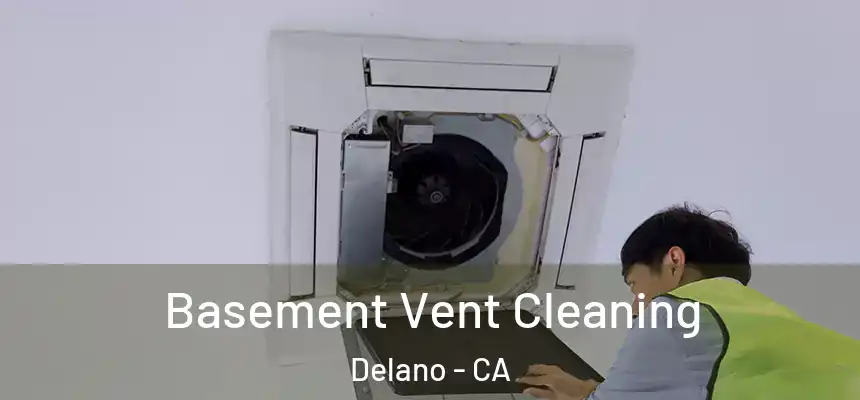  Basement Vent Cleaning Delano - CA