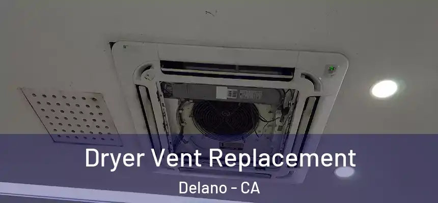Dryer Vent Replacement Delano - CA