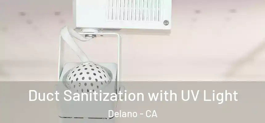Duct Sanitization with UV Light Delano - CA