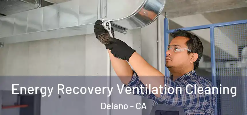 Energy Recovery Ventilation Cleaning Delano - CA