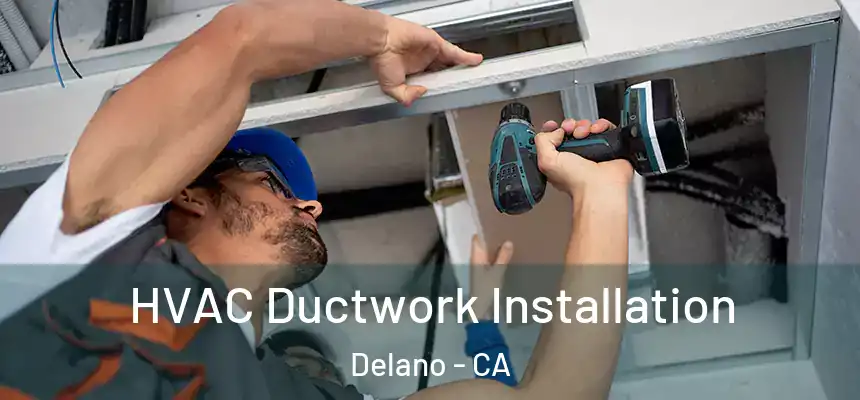  HVAC Ductwork Installation Delano - CA