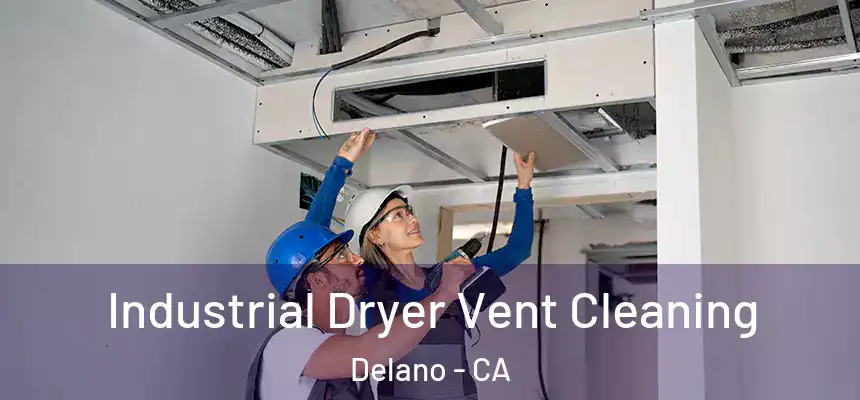 Industrial Dryer Vent Cleaning Delano - CA