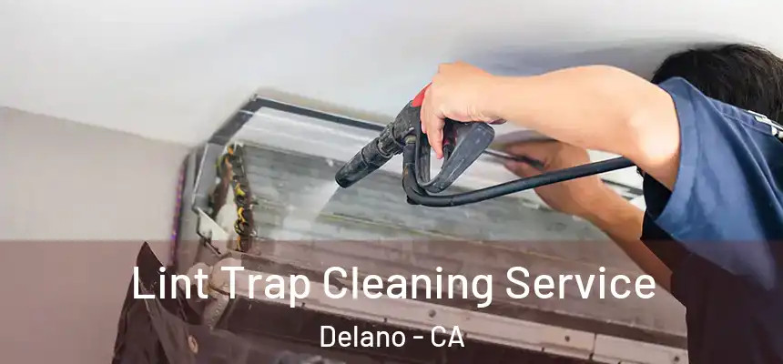  Lint Trap Cleaning Service Delano - CA