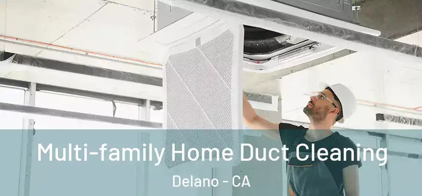  Multi-family Home Duct Cleaning Delano - CA