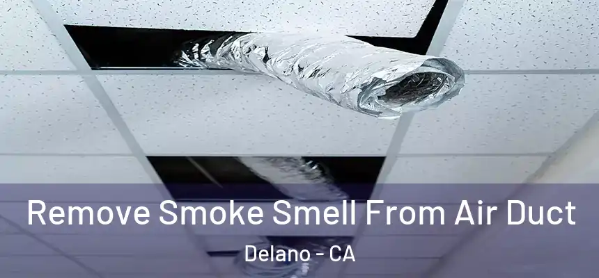  Remove Smoke Smell From Air Duct Delano - CA