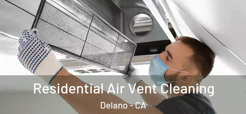  Residential Air Vent Cleaning Delano - CA