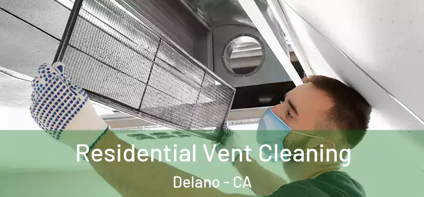 Residential Vent Cleaning Delano - CA