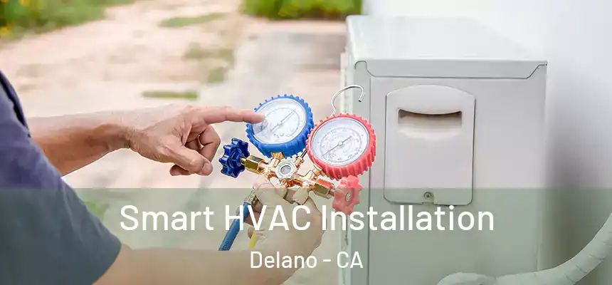  Smart HVAC Installation Delano - CA